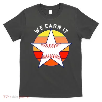 We Earn It Houston Throwback Baseball Star T-Shirt
