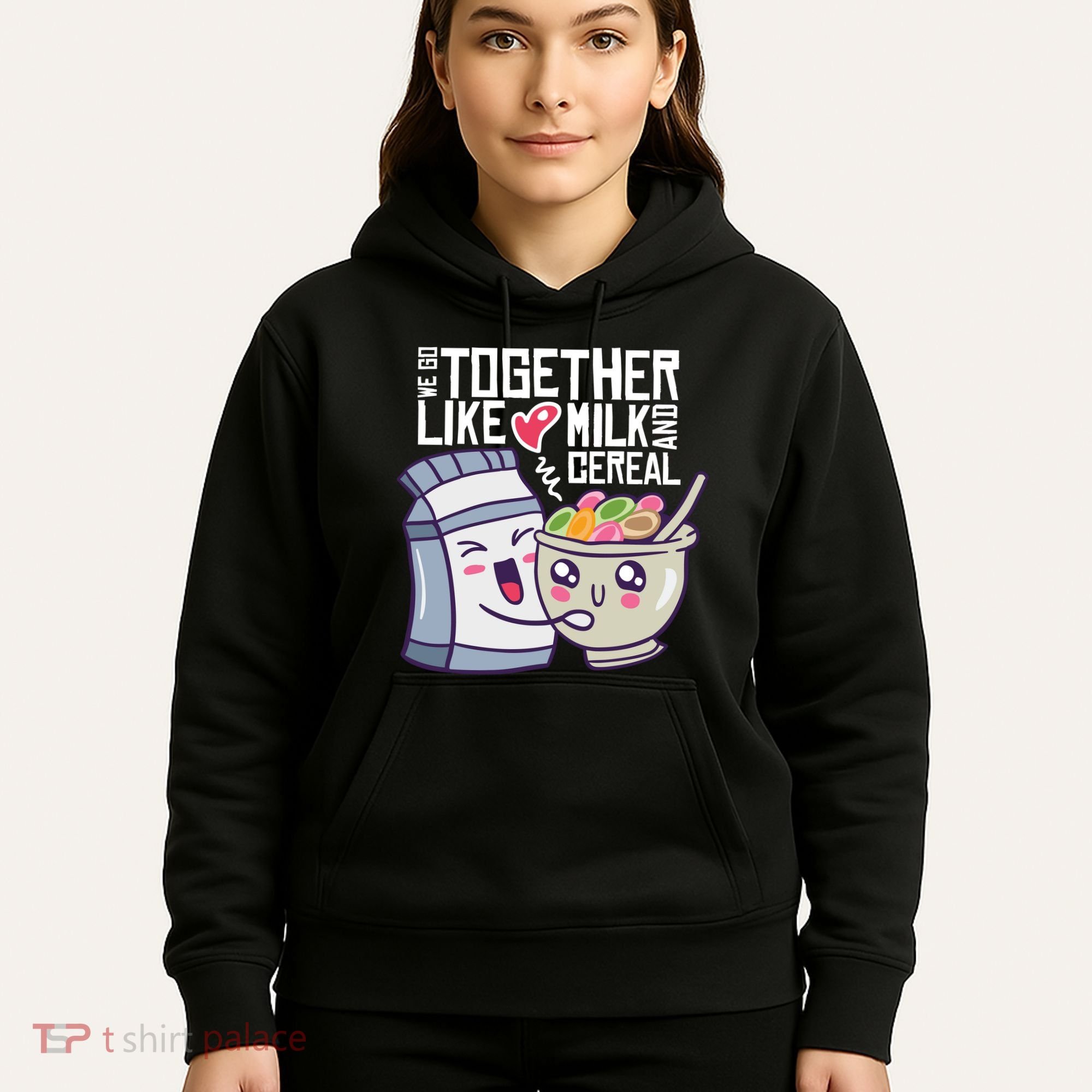 We Go Together Like Milk And Cereal Hoodie