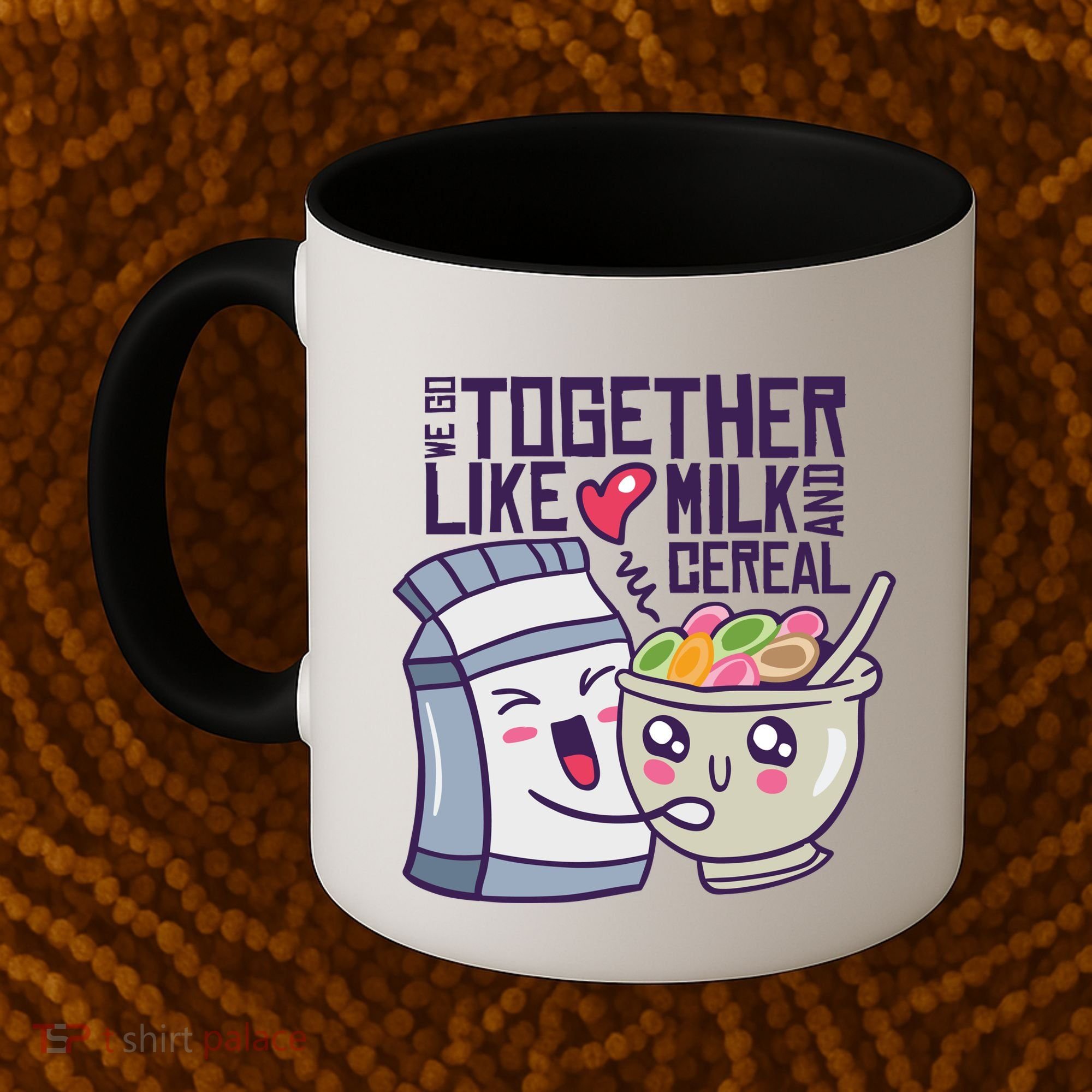We Go Together Like Milk And Cereal Coffee Mug