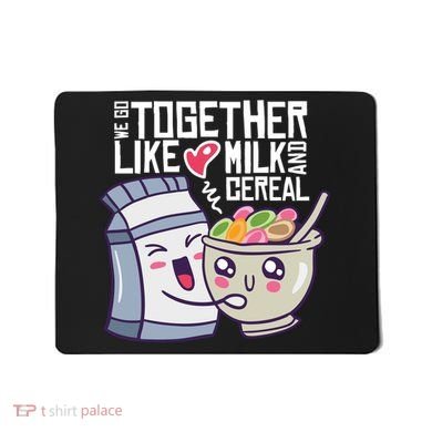 We Go Together Like Milk And Cereal Mousepad