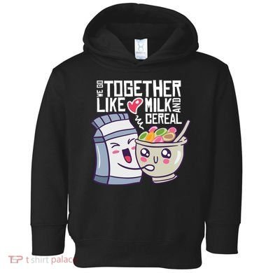 We Go Together Like Milk And Cereal Toddler Hoodie