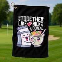 We Go Together Like Milk And Cereal Golf Towel thumb 1