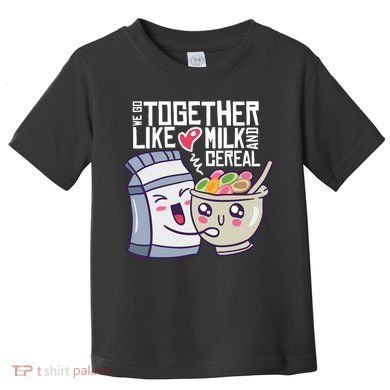 We Go Together Like Milk And Cereal Toddler T-Shirt