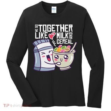 We Go Together Like Milk And Cereal Women's Long Sleeve Shirt