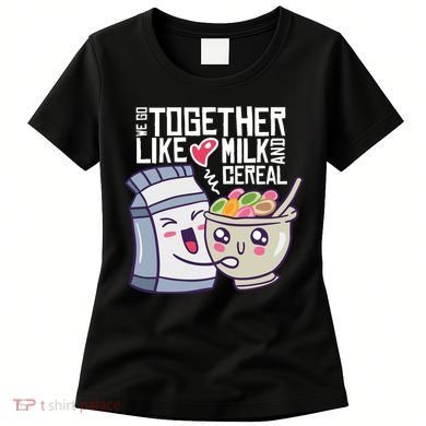 We Go Together Like Milk And Cereal Women's T-Shirt