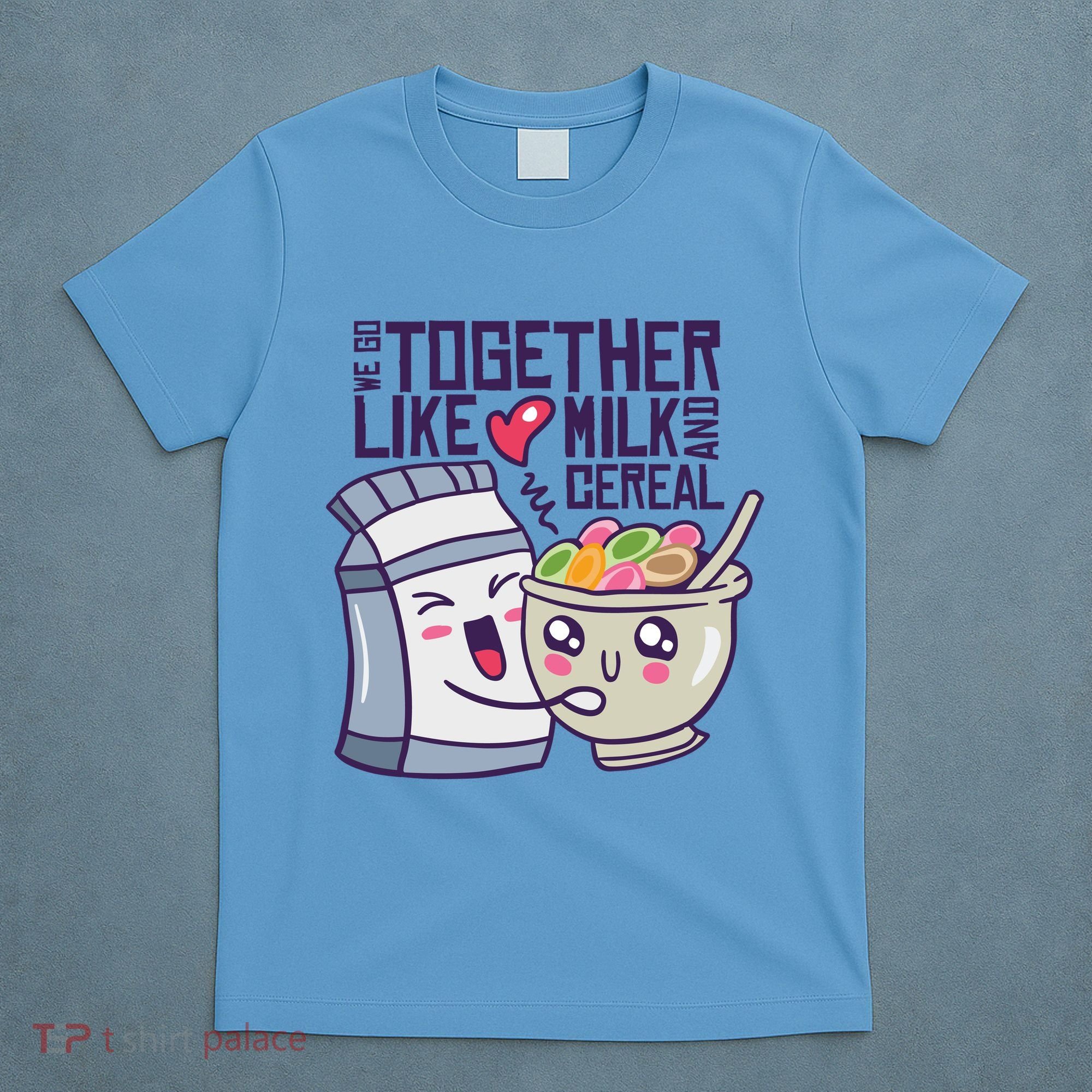 We Go Together Like Milk And Cereal T-Shirt