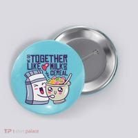 We Go Together Like Milk And Cereal Button thumb 0