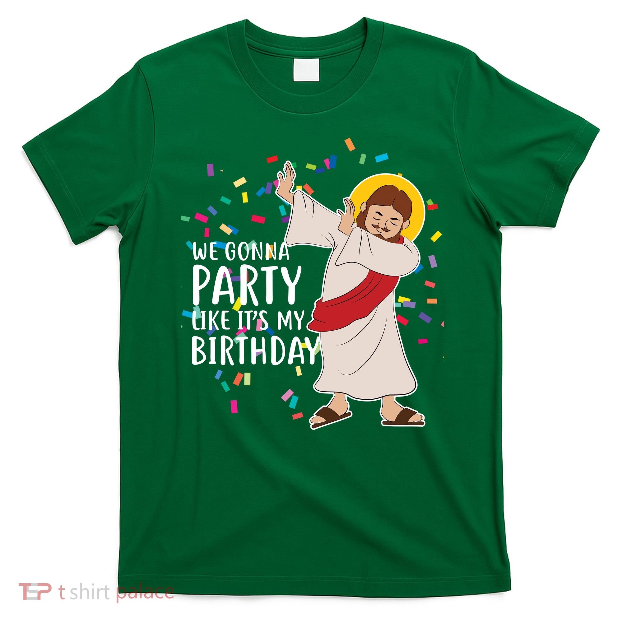 We Gonna Party Like It's My Birthday Dabbing Jesus T-Shirt
