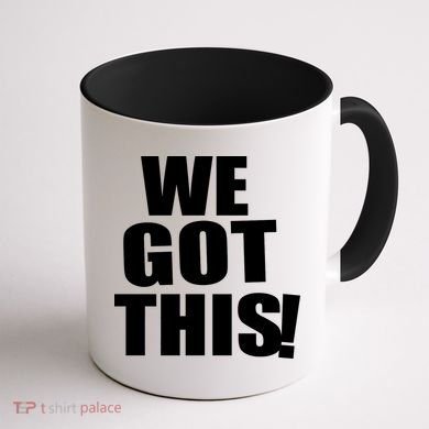 We Got This! Coffee Mug back