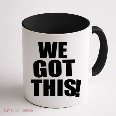 We Got This! Coffee Mug back