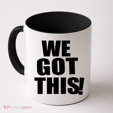 We Got This! Coffee Mug