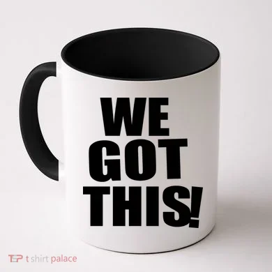We Got This! Coffee Mug