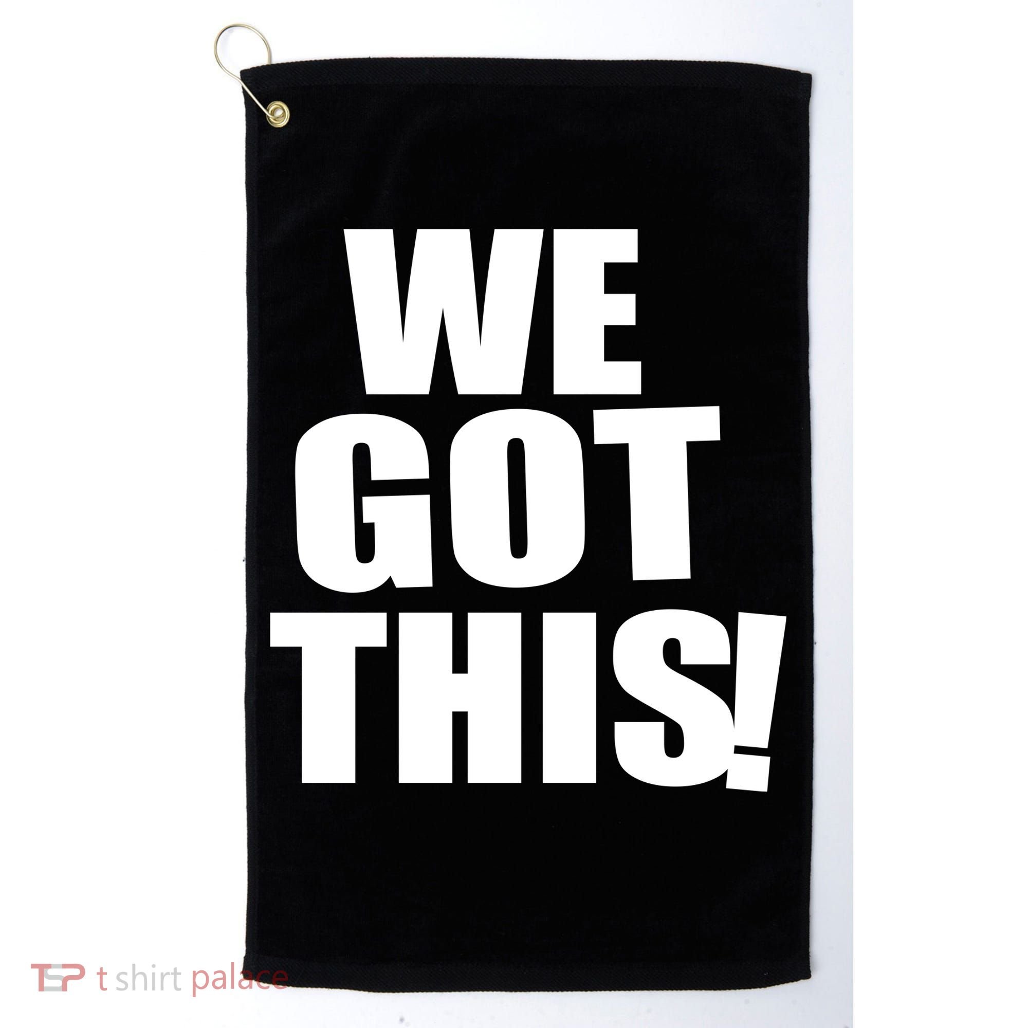 We Got This! Golf Towel