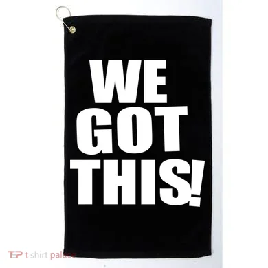 We Got This! Golf Towel