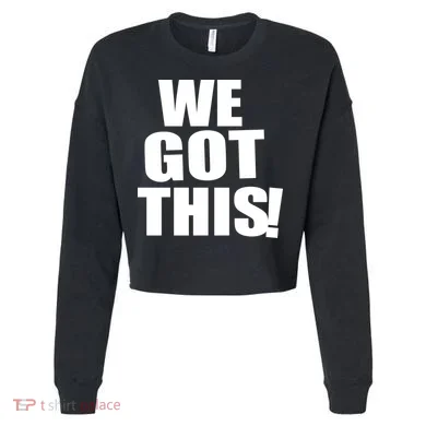 We Got This! Cropped Pullover Crew