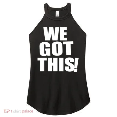 We Got This! Women's Perfect Tri Rocker Tank