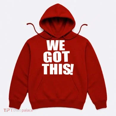 We Got This! Hoodie