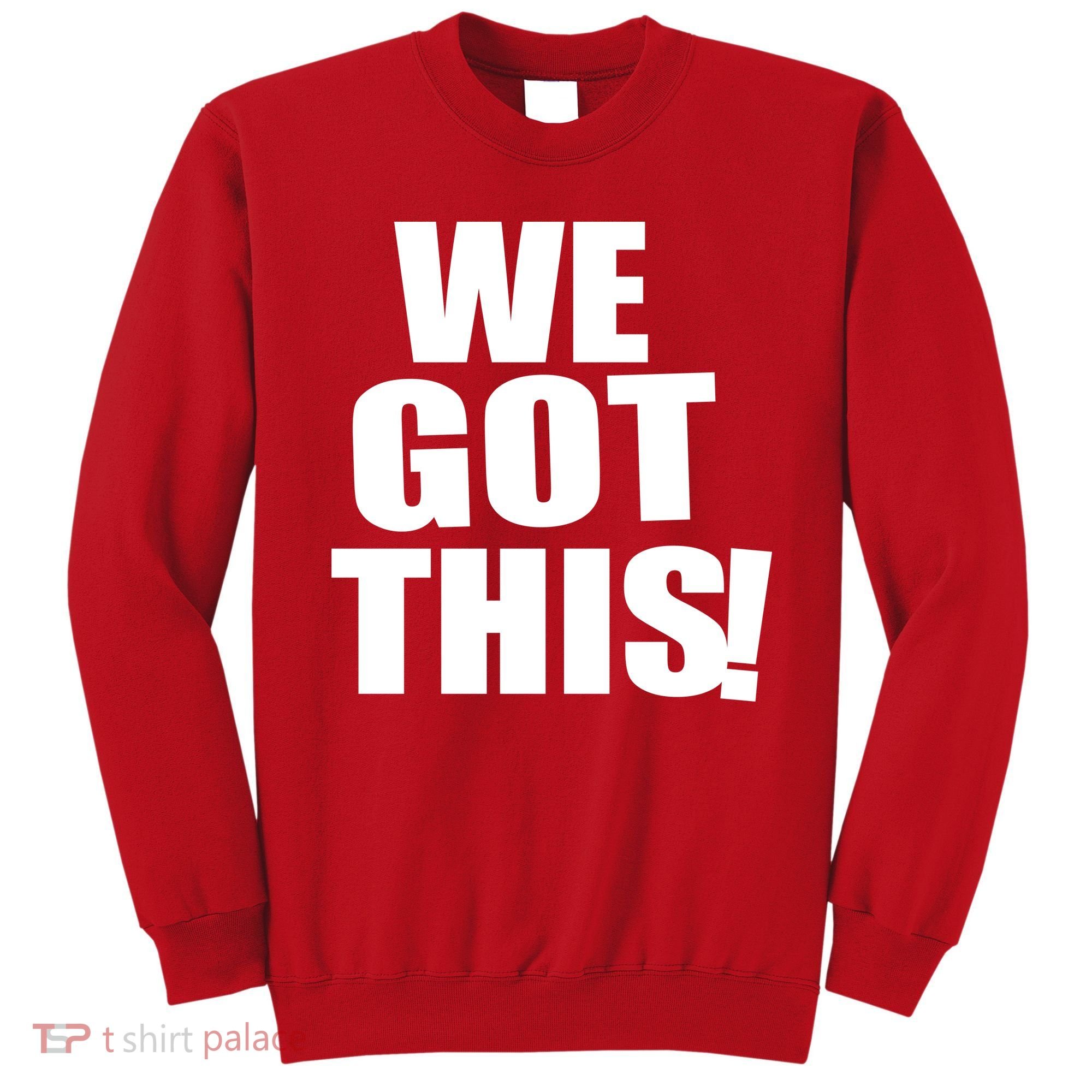We Got This! Sweatshirt