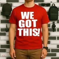 We Got This! T-Shirt thumb 6