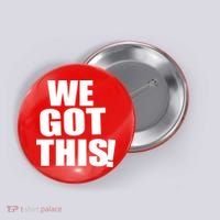 We Got This! Button thumb 0