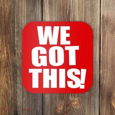 We Got This! Coaster