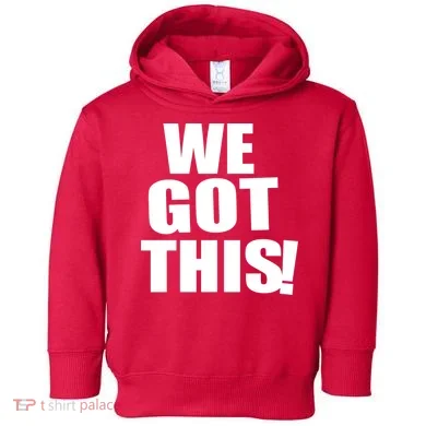 We Got This! Toddler Hoodie