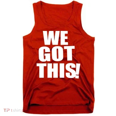 We Got This! Tank Top