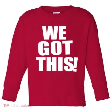 We Got This! Toddler Long Sleeve