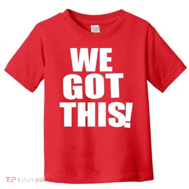 We Got This! Toddler T-Shirt