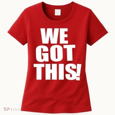 We Got This! Women's T-Shirt