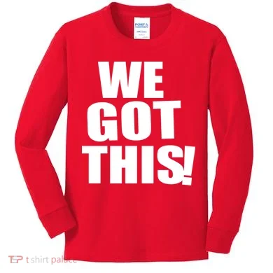 We Got This! Kids Long Sleeve Shirt