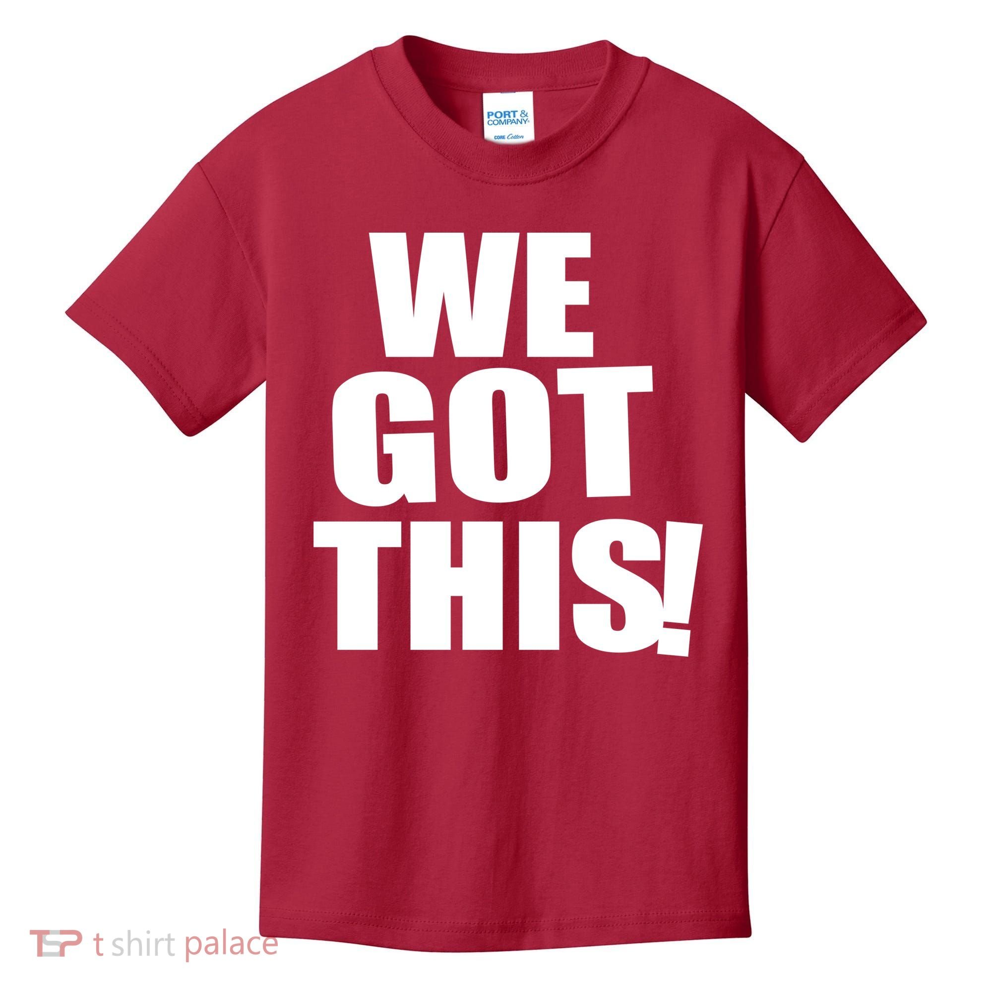 We Got This! Kids T-Shirt