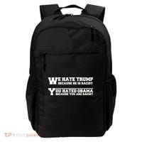 We Hate Trump Because He is Racist. You Hated Obama Because You Are Racist Backpack thumb 0