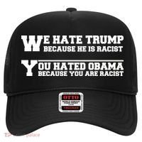 We Hate Trump Because He is Racist. You Hated Obama Because You Are Racist Hat thumb 0