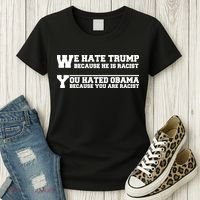 We Hate Trump Because He is Racist. You Hated Obama Because You Are Racist Women's T-Shirt thumb 3