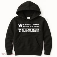 We Hate Trump Because He is Racist. You Hated Obama Because You Are Racist Kids Hoodie thumb 0