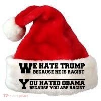 We Hate Trump Because He is Racist. You Hated Obama Because You Are Racist Santa Hat thumb 0