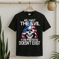 We Hunt The Evil You Pretend Doesn't Exist T-Shirt thumb 2