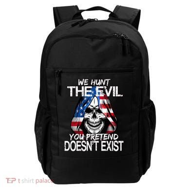 We Hunt The Evil You Pretend Doesn't Exist Backpack