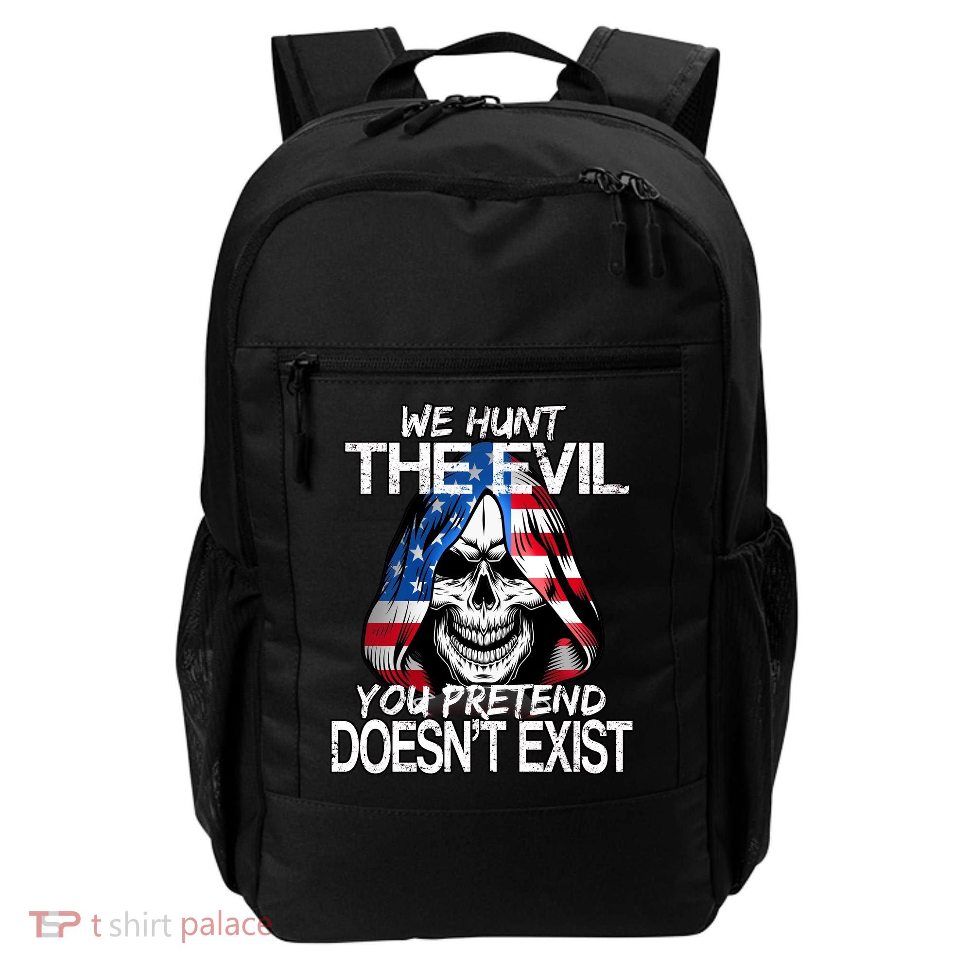 We Hunt The Evil You Pretend Doesn't Exist Backpack