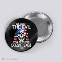 We Hunt The Evil You Pretend Doesn't Exist Button thumb 0
