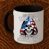 We Hunt The Evil You Pretend Doesn't Exist Coffee Mug thumb 2