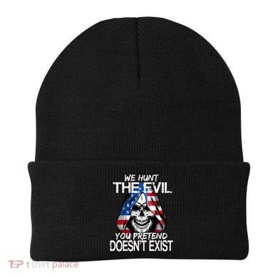 We Hunt The Evil You Pretend Doesn't Exist Beanie