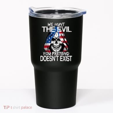 We Hunt The Evil You Pretend Doesn't Exist Tumbler