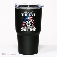 We Hunt The Evil You Pretend Doesn't Exist Tumbler thumb 0