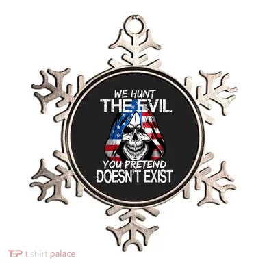 We Hunt The Evil You Pretend Doesn't Exist Ornament