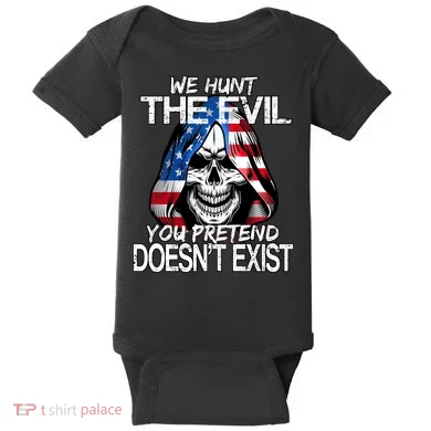 We Hunt The Evil You Pretend Doesn't Exist Baby Bodysuit
