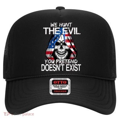 We Hunt The Evil You Pretend Doesn't Exist Hat