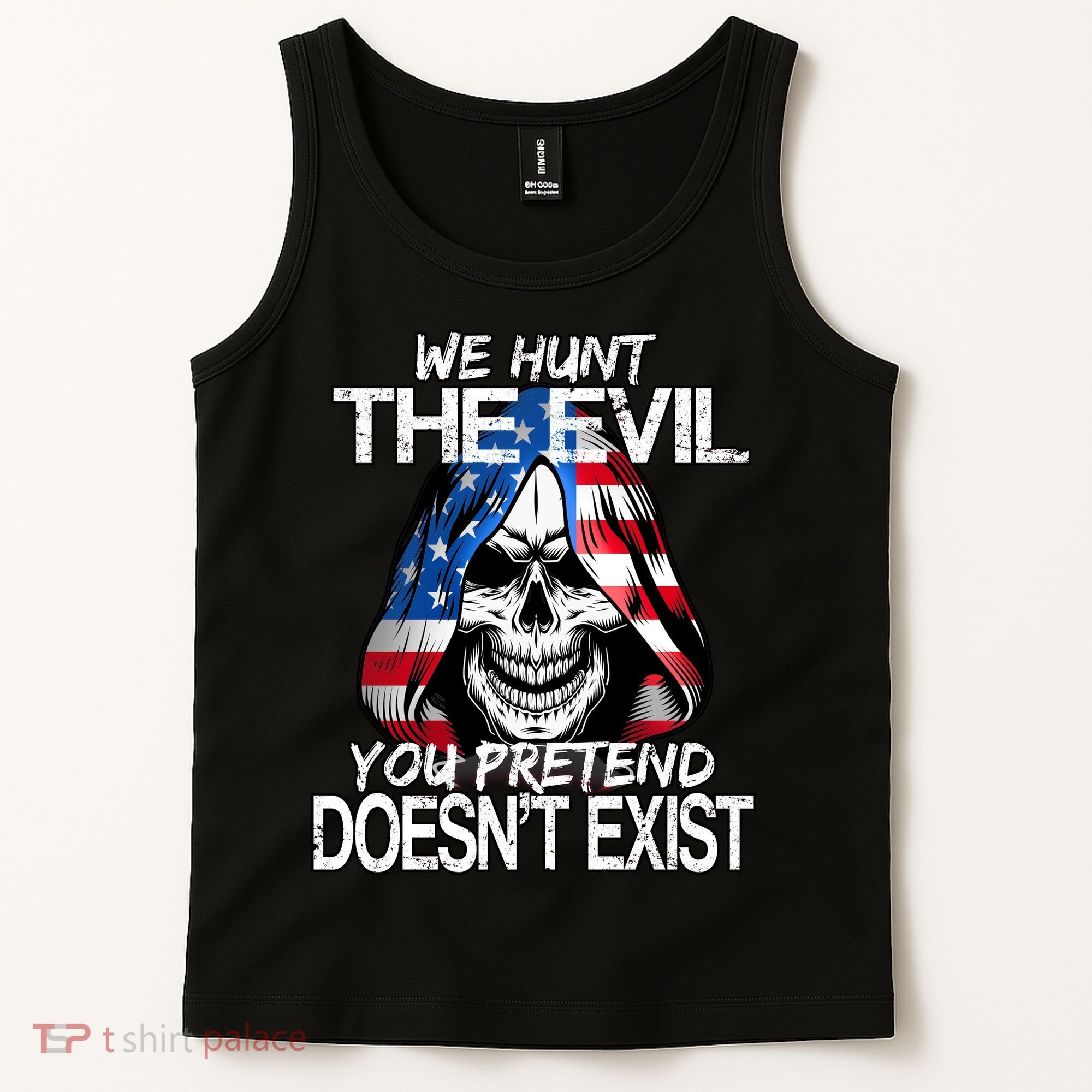 We Hunt The Evil You Pretend Doesn't Exist Tank Top