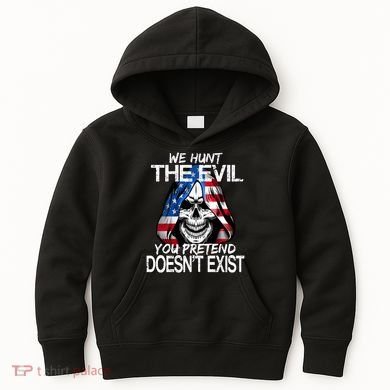 We Hunt The Evil You Pretend Doesn't Exist Kids Hoodie